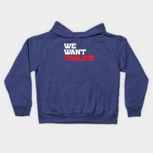 We Want Tables Kids Hoodie